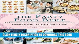 Best Seller The Party Food Bible: 565 Recipes for Amuse-Bouches, Flavorful CanapÃ©s, and Festive