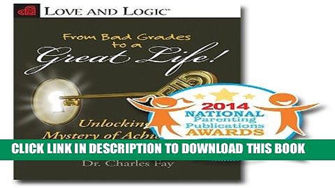 [PDF] From Bad Grades to a Great Life!: Unlocking the Mystery of Achievement for Your Child (Love