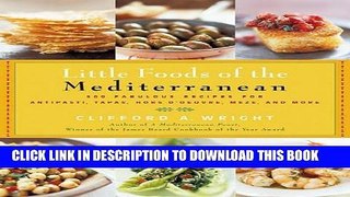 Ebook The Little Foods of the Mediterranean: 500 Fabulous Recipes for Antipasti, Tapas, Hors D