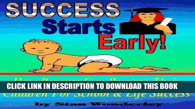 [PDF] Success Starts Early!: How Parents Can Prepare Their Children for School Life Success