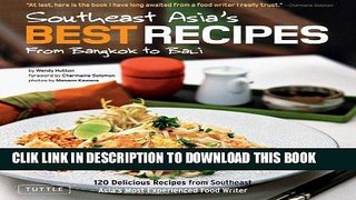 Best Seller Southeast Asia s Best Recipes: From Bangkok to Bali Free Read