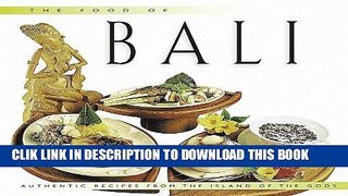 Best Seller The Food of Bali: Authentic Recipes from the Island of the Gods (Food of the World