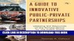 Best Seller A Guide to Innovative Public-Private Partnerships: Utilizing the Resources of the