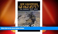 Big Sales  Jaw-Dropping Geography: Fun Learning Facts About Tetchy Tectonic Plates: Illustrated