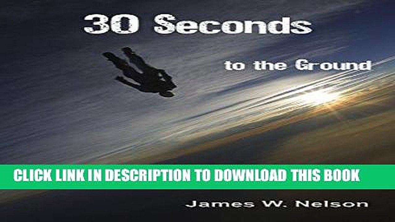 [PDF] 30 Seconds to the Ground: A skydive gone really bad Full Collection