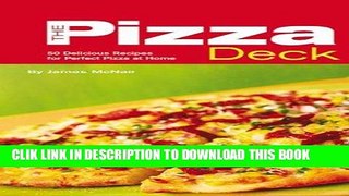 Best Seller The Pizza Deck: 50 Delicious Recipes for Perfect Pizza at Home Free Read