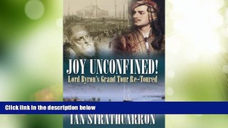 Big Sales  Joy Unconfined!: Lord Byron s Grand Tour Re-toured  [DOWNLOAD] ONLINE
