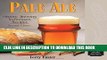 Ebook Pale Ale, Revised: History, Brewing, Techniques, Recipes (Classic Beer Style Series, 1) Free
