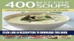 Ebook 400 Best-Ever Soups: A Fabulous Collection of Delicious Soups From All Over the World - With