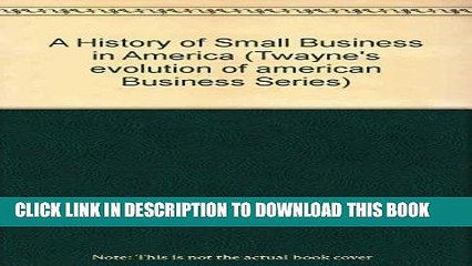 Ebook A History of Small Business in America (Twayne s Evolution of Modern Business Series) Free