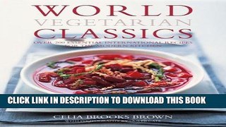 Ebook World Vegetarian Classics: Over 200 Essential International Recipes for the Modern Kitchen