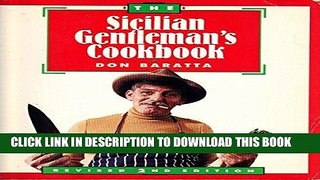 Ebook The Sicilian Gentleman s Cookbook, Revised 2nd Edition Free Read
