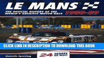 Read Now Le Mans 24 Hours 1980-89: The Official History of the World s Greatest Motor Race 1980-89
