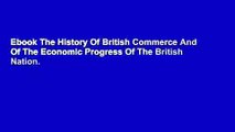 Ebook The History Of British Commerce And Of The Economic Progress Of The British Nation.