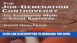 Best Seller The Job-Generation Controversy: The Economic Myth of Small Business Free Read