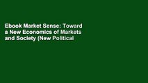 Ebook Market Sense: Toward a New Economics of Markets and Society (New Political Economy) Free