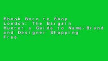Ebook Born to Shop London: The Bargain Hunter s Guide to Name-Brand and Designer Shopping Free
