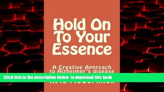 Read books  Hold On To Your Essence: A Creative Approach to Alzheimer s disease by Kyla McCormick
