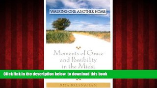 Read books  Walking One Another Home: A Pilgrimage of Possibility Through Alzheimer s by Rita