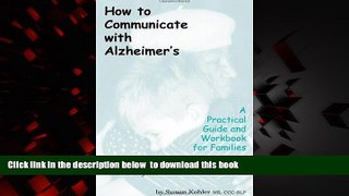 liberty book  How To Communicate With Alzheimer s: A Practical Guide And Workbook For Families by