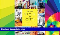 Ebook Best Deals  Home Style by City: Ideas and Inspiration from Paris, London, New York, Los