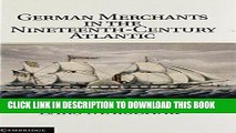 Best Seller German Merchants in the Nineteenth-Century Atlantic (Publications of the German