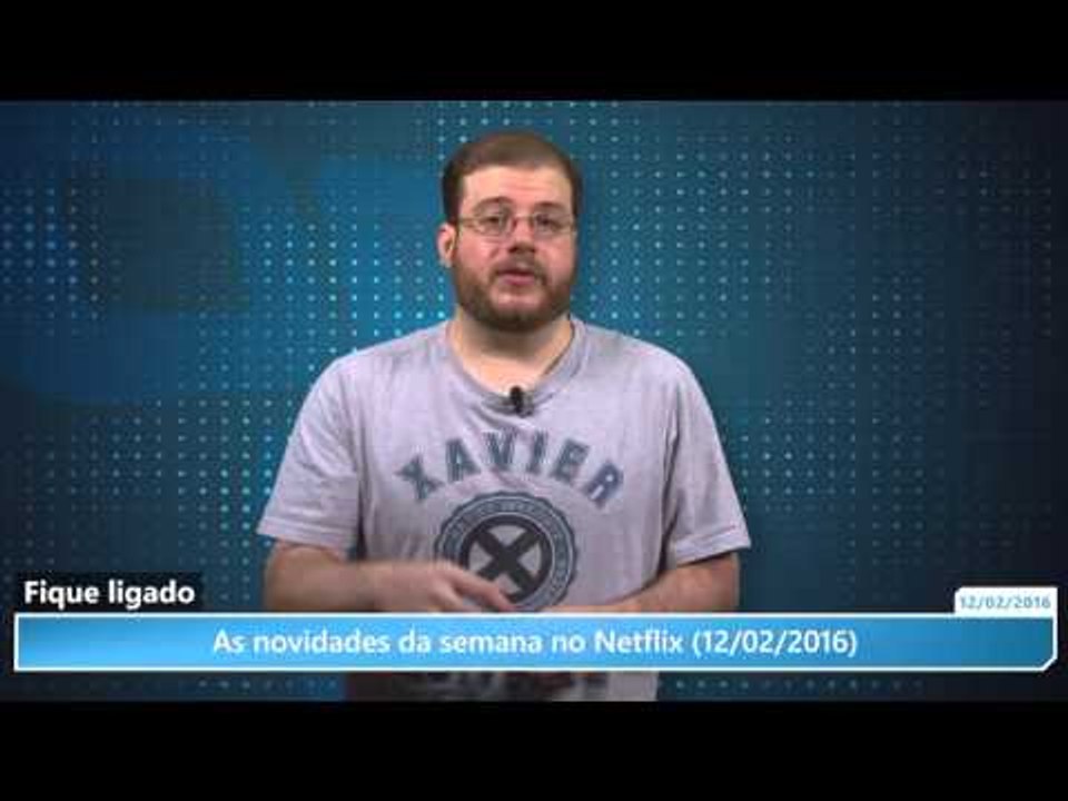 As novidades da semana no Netflix (12/02/2016)