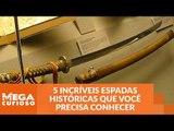 5 incríveis espadas históricas que você precisa conhecer