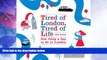 Big Sales  Tired of London, Tired of Life: One Thing a Day To Do in London  BOOOK ONLINE