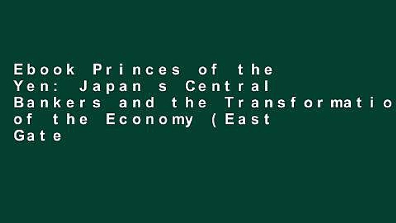 Ebook Princes of the Yen: Japan s Central Bankers and the Transformation of the Economy (East Gate
