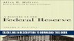 Best Seller A History of the Federal Reserve, Vol. 1: 1913-1951 Free Read