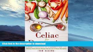 FAVORITE BOOK  Celiac for Dummies - Celiac Cookbook for a Gluten Free Life: Delicious Celiac