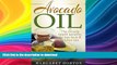 READ BOOK  Avocado Oil: The miracle health benefits, fat loss facts   kitchen tips (Avocado