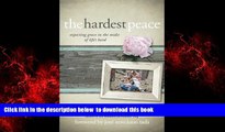 liberty book  The Hardest Peace: Expecting Grace in the Midst of Life s Hard full online