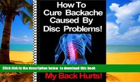 liberty book  How To Cure Backache Caused By Disc Problems! (My Back Hurts Book 2) online to