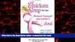 Read book  Chicken Soup for the Breast Cancer Survivor s Soul: Stories to Inspire, Support and