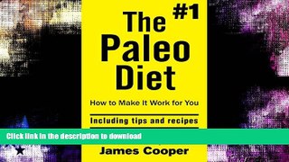 READ BOOK  Paleo diet : The #1 Paleo Diet ,How to make it work for you !: including tips and