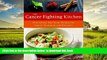 Best books  The Cancer-Fighting Kitchen: Nourishing, Big-Flavor Recipes for Cancer Treatment and