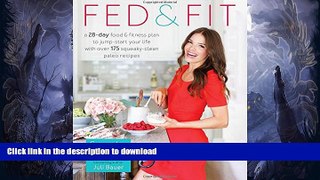 READ  Fed   Fit: A 28 Day Food   Fitness Plan to Jump-Start Your Life with Over 175 Squeaky-Clean