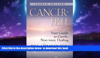 Read book  Cancer-Free: Your Guide to Gentle, Non-toxic Healing full online