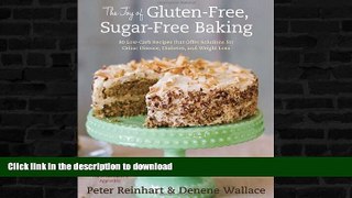 READ BOOK  The Joy of Gluten-Free, Sugar-Free Baking: 80 Low-Carb Recipes that Offer Solutions