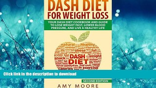 FAVORITE BOOK  Dash Diet: Dash Diet For Weight Loss: Your Dash Diet Cookbook And Guide, Lose