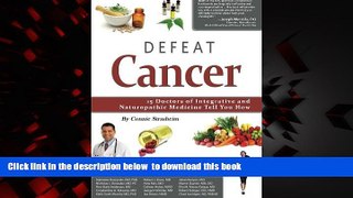 Best books  Defeat Cancer: 15 Doctors of Integrative   Naturopathic Medicine Tell You How full