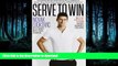 READ BOOK  Serve to Win: The 14-Day Gluten-Free Plan for Physical and Mental Excellence FULL