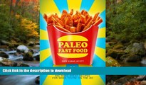READ BOOK  Paleo Fast Food: 26 Super Quick And Make-Ahead Recipes For When You re On The Go  PDF