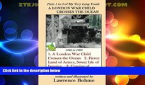 Buy NOW  A London War Child Crosses the Ocean: Parts 1, 2 and 3 of 