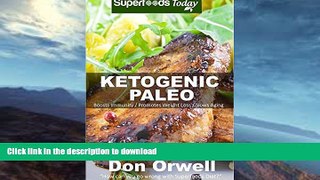 READ BOOK  Ketogenic Paleo: Over 130 Quick   Easy Gluten Free Paleo Low Cholesterol Whole Foods