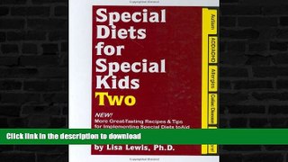READ BOOK  Special Diets for Special Kids, Two: New! More Great Tasting Recipes   Tips for