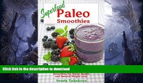 READ BOOK  Superfood Paleo Smoothies: Easy Vegan, Gluten-Free, Fat Burning Smoothies for Better