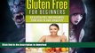 FAVORITE BOOK  Gluten Free For Beginners: Go Gluten Free and Maximize Your Health and Longevity